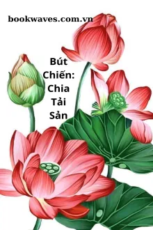 Bút Chiến: Chia Tài Sản