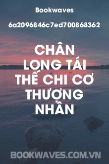 Chân Long Tái Thế Chi Cơ Thượng Nhân