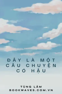 Đây Là Một Câu Chuyện Có Hậu