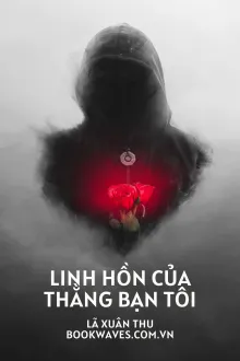 Linh Hồn Của Thằng Bạn Tôi